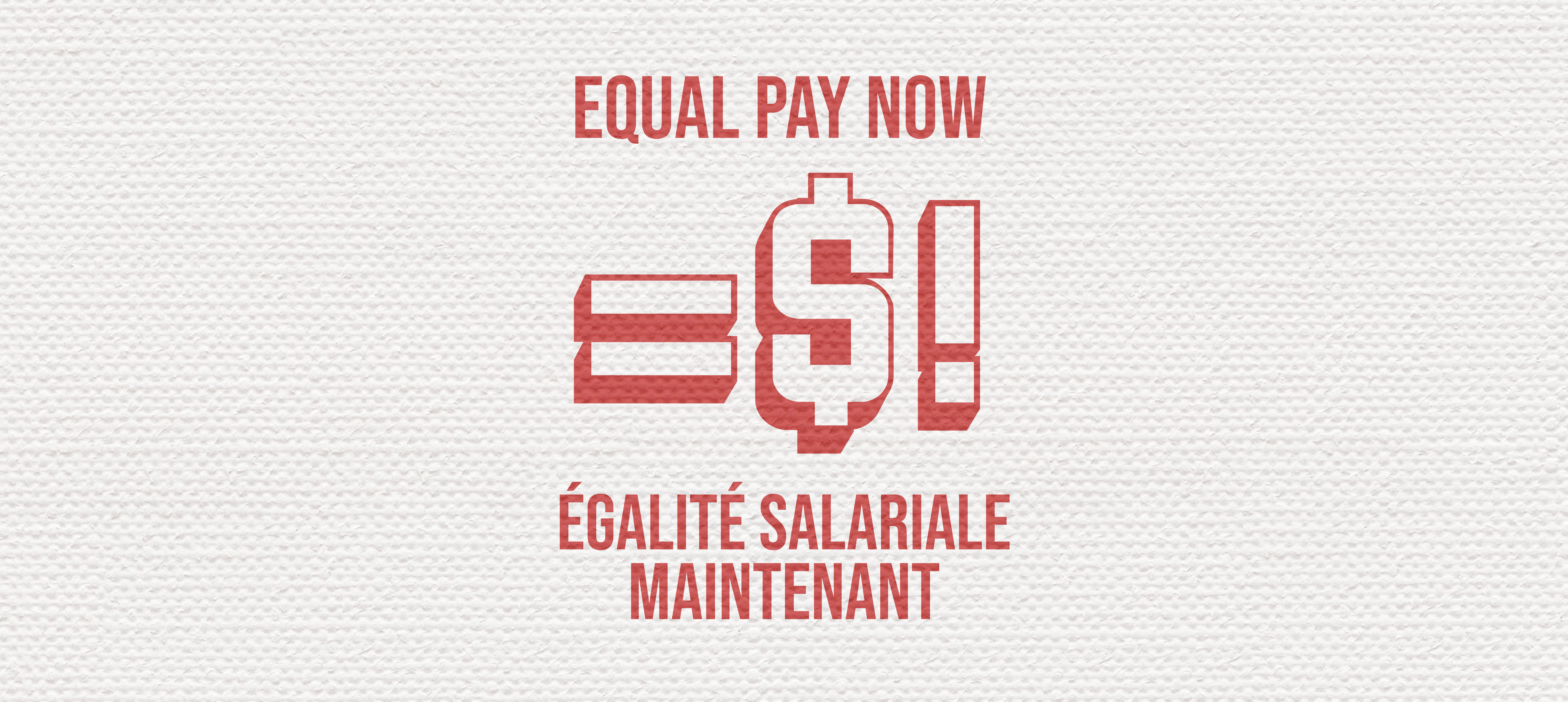 An equals sign ahead of a dollar sign and an exclamation mark, along with the text "Equal Pay Now"